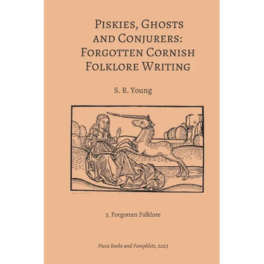 Piskies, Ghosts and Conjurers: Forgotten Cornish Folklore Writing