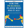 For a Pickleball Player Who Has It All: A Fun Book for a Great Pickleball Player
