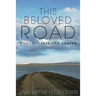 This Beloved Road Vol. II: Into the Source