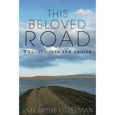 This Beloved Road Vol. II: Into the Source