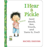 I Hear a Pickle: And Smell, See, Touch, & Taste It, Too!