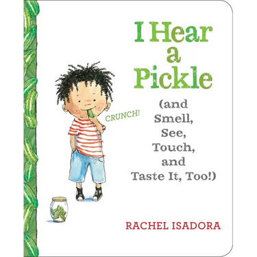 I Hear a Pickle: And Smell, See, Touch, & Taste It, Too!