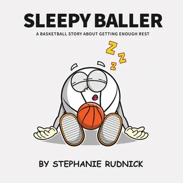 Sleepy Baller: A Basketball Story About Getting Enough Rest