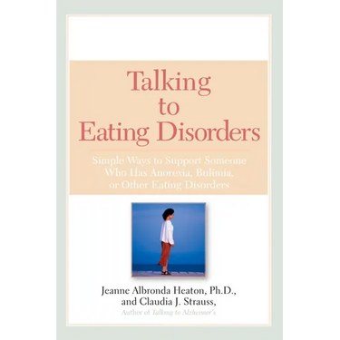 Talking to Eating Disorders: Simple Ways to Support Someone with Anorexia, Bulimia, Binge Eating, or Body Image Issues