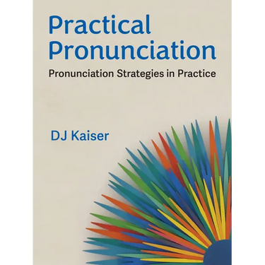 Practical Pronunciation: Pronunciation Strategies in Practice