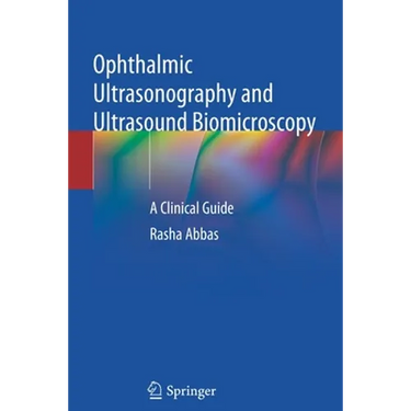 Ophthalmic Ultrasonography and Ultrasound Biomicroscopy: A Clinical Guide