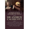 The Collected Supernatural and Weird Fiction of Sir Andrew Caldecott: Twenty-Five Short Stories of the Strange and Unusual Including 'A Room in a Rect