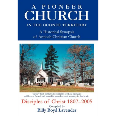 A Pioneer Church in the Oconee Territory: A Historical Synopsis of Antioch Christian Church