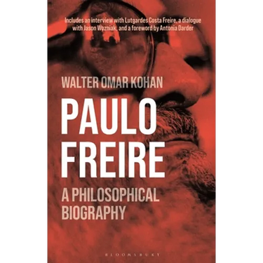 Paulo Freire: A Philosophical Biography