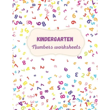 Kindergarten Numbers Worksheets: Activity For Kindergarten Kids Ι Fun and Easy way to learn Numbers and Exercises Ι Trace and Write Numbers