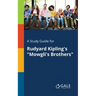 A Study Guide for Rudyard Kipling's "Mowgli's Brothers"