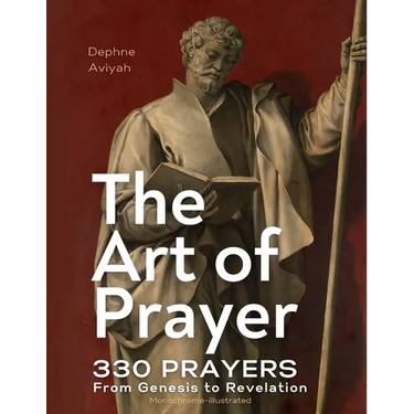 The Art of Prayer: 330 Prayers From Genesis To Revelation (monochrome illustrated)