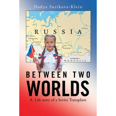 Between Two Worlds: A Life Story of a Soviet Transplant