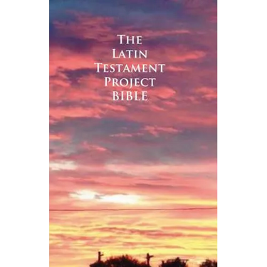 The Latin Testament Project Bible