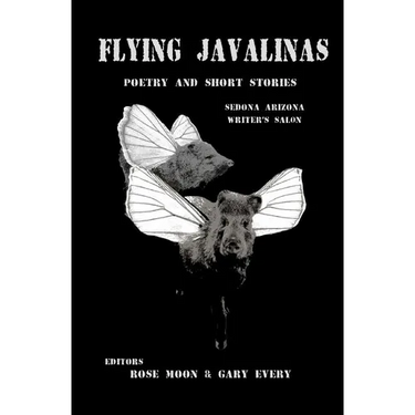Flying Javalinas: A Collection Poems and Short Stories by the Sedona Arizona Writer's Salon