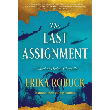The Last Assignment: A Novel of Dickey Chapelle