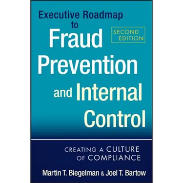 Executive Roadmap to Fraud Prevention and Internal Control: Creating a Culture of Compliance