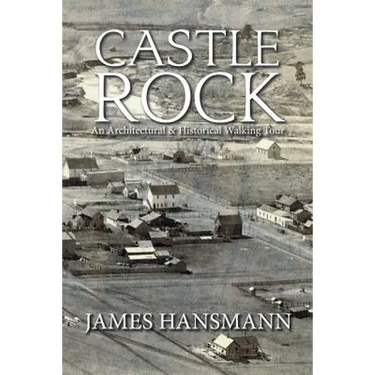 Castle Rock: An Architectural & Historical Walking Tour