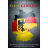 West Germany: The History and Legacy of the Federal Republic of Germany during the Cold War