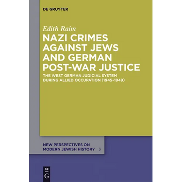 Nazi Crimes Against Jews and German Post-War Justice: The West German Judicial System During Allied Occupation (1945-1949)