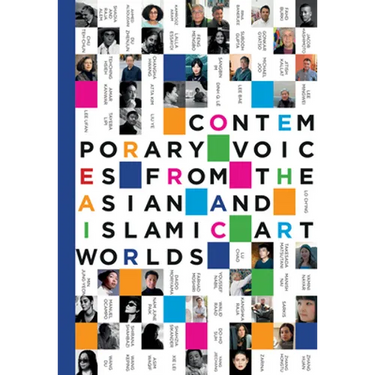 Contemporary Voices from the Asian and Islamic Art Worlds