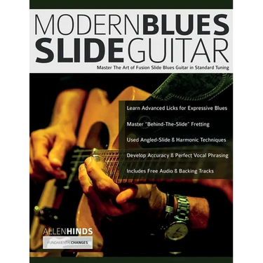 Modern Blues Slide Guitar: Master The Art of Fusion Slide Blues Guitar in Standard Tuning