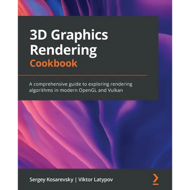 3D Graphics Rendering Cookbook: A comprehensive guide to exploring rendering algorithms in modern OpenGL and Vulkan