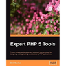Expert PHP 5 Tools: Proven enterprise development tools and best practices for designing, coding, testing, and deploying PHP applications