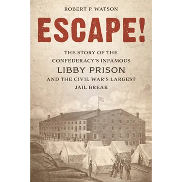 Escape!: The Story of the Confederacy's Infamous Libby Prison and the Civil War's Largest Jail Break