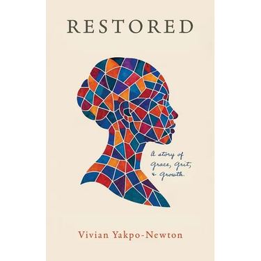 Restored: A Story of Grace, Grit, and Growth