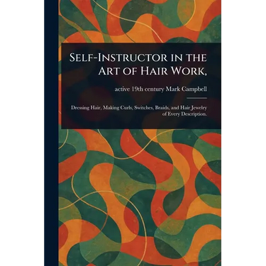Self-Instructor in the Art of Hair Work,
