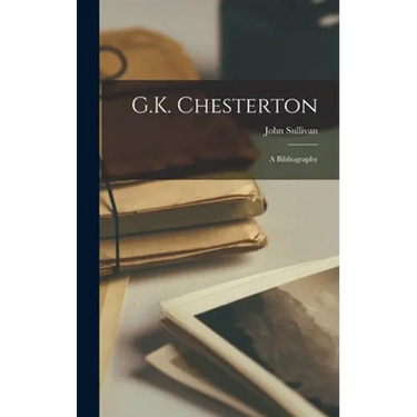 G.K. Chesterton; a Bibliography
