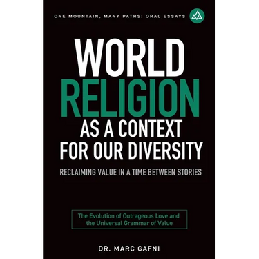 World Religion as a Context for Our Diversity: Reclaiming Value in a Time Between Stories: The Evolution of Outrageous Love and the Universal Grammar