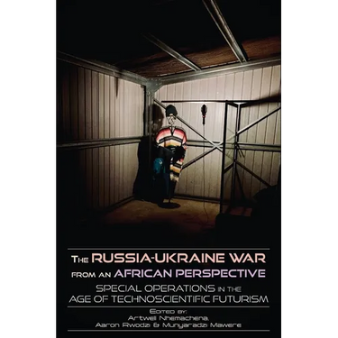 The Russia-Ukraine War from an African Perspective: Special Operations in the Age of Technoscientific Futurism