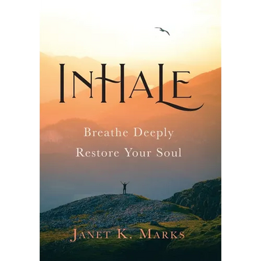 Inhale: Breathe Deeply Restore Your Soul