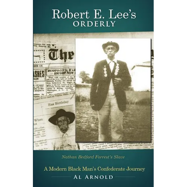 Robert E. Lee's Orderly: A Modern Black Man's Confederate Journey