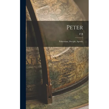 Peter: Fisherman, Disciple, Apostle