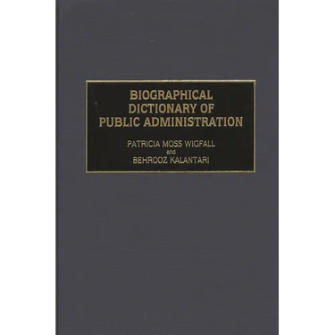 Biographical Dictionary of Public Administration