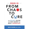 Covid-19: From Chaos To Cure: From Chaos To Cure