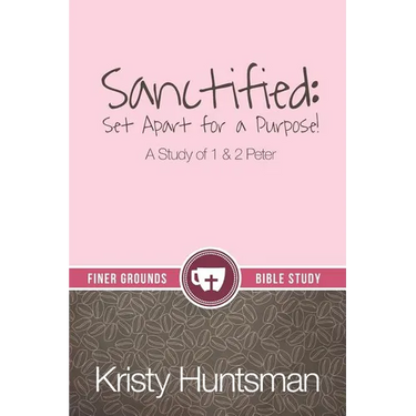 Sanctified: Set Apart for a Purpose