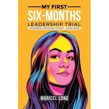 My First Six-Months Leadership Trial: Lived Experience and Personal Statement - Learning Derived