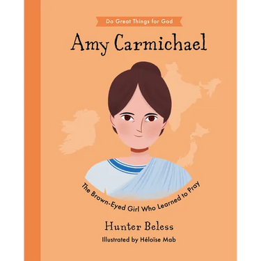 Amy Carmichael: The Brown-Eyed Girl Who Learned to Pray
