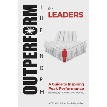 OUTPERFORM THE NORM for Leaders: A Guide to Inspiring Peak Performance in an Ever-Changing World