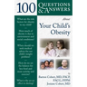 100 Questions & Answers about Your Child's Obesity: .