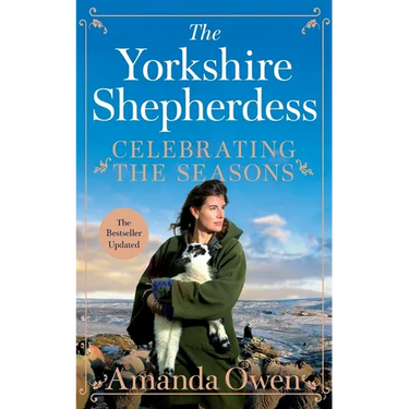 Celebrating the Seasons with the Yorkshire Shepherdess: Farming, Family and Delicious Recipes to Share