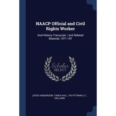 NAACP Official and Civil Rights Worker: Oral History Transcript / and Related Material, 1971-197