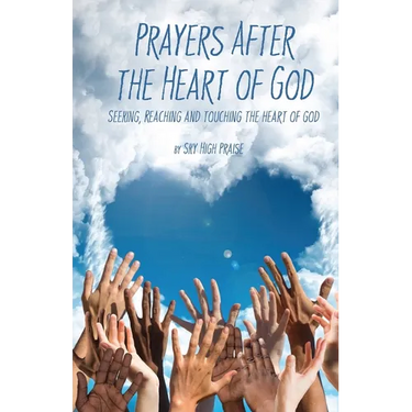 Prayers After the Heart of God: Seeking, Reaching and Touching the Heart of God