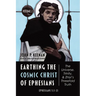Earthing the Cosmic Christ of Ephesians--The Universe, Trinity, and Zhiyi's Threefold Truth, Volume 2: Commentary on Ephesians 1:3-23
