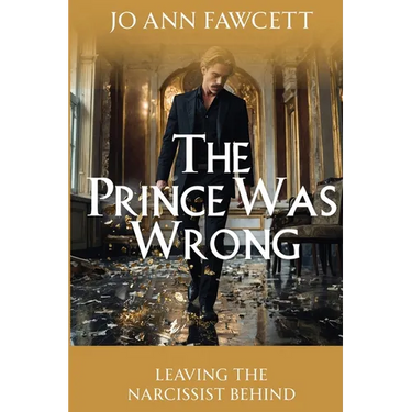The Prince Was Wrong: Leaving the Narcissist Behind