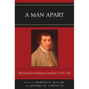 A Man Apart: The Journal of Nicholas Cresswell, 1774 - 1781